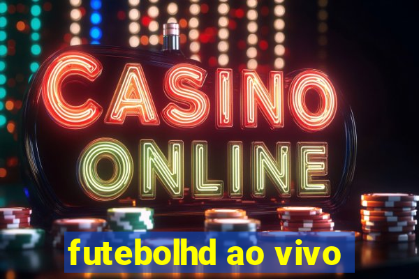 futebolhd ao vivo